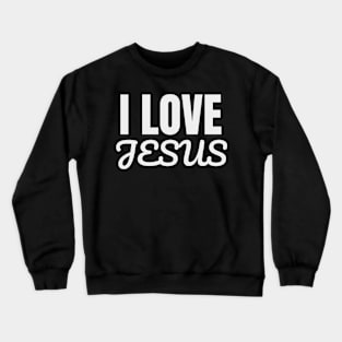 I Love Jesus Christian Faith Crewneck Sweatshirt